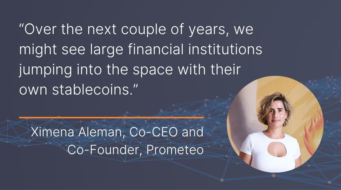 A graphic showing a headshot of Ximena Aleman, Co-CEO and Co-Founder, with a quote from her: "Over the next couple of years, we might see large financial institutions jumping into the space with their own stablecoins."